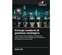 Principi moderni di gestione strategica: Lean startup, finanza globale, strategia blue-ocean, concorrenza di piattaforma e innovazione dirompente nel nuovo secolo