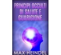 Principi Occulti Di Salute E Guarigione (ebook)
