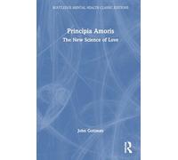 Principia Amoris: The New Science of Love (Routledge Mental Health Classic Editions)