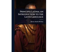 Principia Latina; an Introduction to the Latin Language
