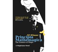 Principia Mathemagica: (or, The Science of Magic): 2 (The Magiclysm)