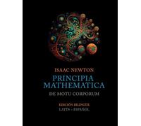 Principia Mathematica: Edición Bilingüe