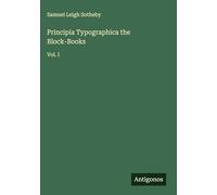 Principia Typographica the Block-Books: Vol. I