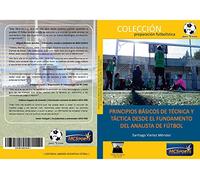 Principio Básicos de Técnica y Táctica desde el Fundamento del Análisis de Fútbol