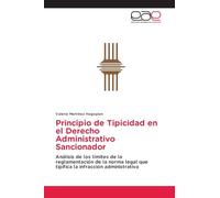 Principio de Tipicidad en el Derecho Administrativo Sancionador: Análisis de los límites de la reglamentación de la norma legal que tipifica la infracción administrativa