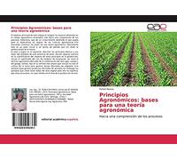 Principios Agronómicos: bases para una teoría agronómica: Hacia una comprensión de los procesos