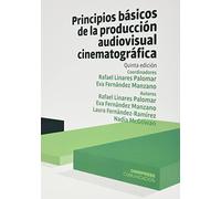 Principios Basicos De La Produccion Audiovisual Cinematografica 5ª Edic. (SIN COLECCION)