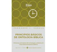 Principios básicos de ontología bíblica: Primeros principios de la teología cristiana III: macrohermenéutica bíblica (Serie Dios y Tiempo)