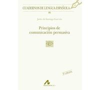 PRINCIPIOS DE COMUNICACIÓN PERSUASIVA: 86 (Cuadernos de lengua española)