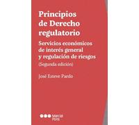 Principios de Derecho regulatorio 2ª ed.: Sectores económicos de interés general y regulación de riesgos (Derecho de los Servicios Públicos y de la Regulación)