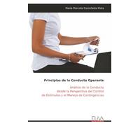 Principios de la Conducta Operante: Análisis de la Conducta desde la Perspectiva del Control de Estímulos y el Manejo de Contingencias