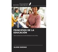 PRINCIPIOS DE LA EDUCACIÓN: Tema central en el arte de educar a los niños