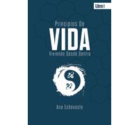 Principios De Vida: Viviendo Desde Dentro