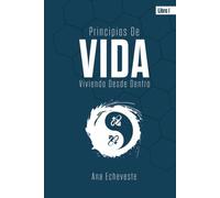 Principios De Vida: Viviendo Desde Dentro