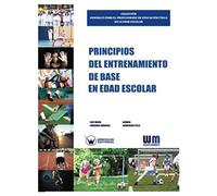 Principios del entrenamiento de base en la edad escolar (COLECCIÓN MANUALES PARA EL PROFESORADO DE EDUCACIÓN FÍSICA EN LA EDAD ESCOLAR)