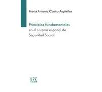 Principios fundamentales en el sistema español de seguridad social | María Antonia Castro Argüelles