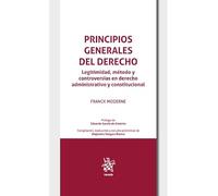 Principios generales del derecho. Legitimidad, método y controversias en derecho administrativo y constitucional (Teoría)