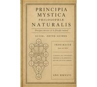 Principios Místicos de la Filosofía Natural: Kabbalah (Cábala), origen del universo y física cuántica: ciencia, símbolo y conciencia en la búsqueda del orden oculto de la naturaleza.