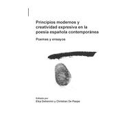 Principios modernos y creatividad expresiva en la poesia espanola contemporanea: Poemas y ensayos: 36 (Foro Hispánico, 36)