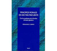 Principios morales de uso más frecuente: Con Las Ense~nanzas de La Enciclica Veritatis Splendor (Cuestiones Fundamentales)