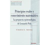 Principios reales y conocimiento matemático: la propuesta epistomológica de Leonardo Polo (Colección filosófica)