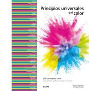 Principios universales del color: 100 conceptos clave para entender, analizar y trabajar con el color (ARTE)