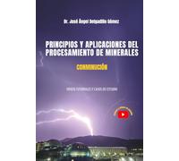 PRINCIPIOS Y APLICACIONES DEL PROCESAMIENTO DE MINERALES CONMINUCIÓN: VIDEOS TUTORIALES Y CASOS DE ESTUDIO