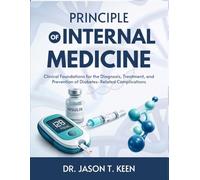 PRINCIPLE OF INTERNAL MEDICINE: Clinical Foundations for the Diagnosis, Treatment, and Prevention of Diabetes-Related Complications