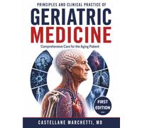Principles and Clinical Practice of Geriatric Medicine: Comprehensive Care for the Aging Patient