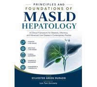 PRINCIPLES AND FOUNDATIONS OF MASLD HEPATOLOGY: A Clinical Framework for Steatotic, Infectious, and Advanced Liver Disease in Contemporary Practice