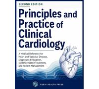 Principles and Practice of Clinical Cardiology: A Medical Reference for Heart and Vascular Disease, Diagnostic Evaluation, Evidence-Based Treatment, and Patient Management