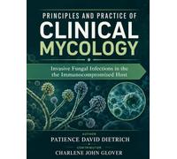 PRINCIPLES AND PRACTICE OF CLINICAL MYCOLOGY: Invasive Fungal Infections in the Immunocompromised Host
