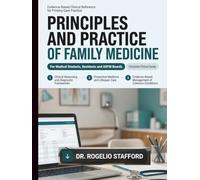 Principles and Practice of Family Medicine: The Evidence-Based Guide to Diagnosis, Clinical Reasoning, and Patient-Centered Primary Care for Medical Students, Residents, and ABFM Boards