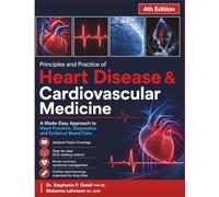 Principles and Practice of Heart Disease & Cardiovascular Medicine: A Made-Easy Approach to Heart Function, Diagnostics and Evidence Based Care