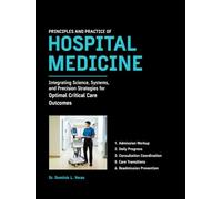 Principles and Practice of Hospital Medicine: Integrating Science, Systems, and Precision Strategies for Optimal Critical Care Outcomes
