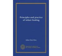 Principles and practice of infant feeding