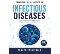 Principles and Practice of Infectious Diseases: A Comprehensive Clinical Reference to Diagnosis, Treatment, and Management