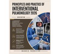 Principles and Practice of Interventional Pulmonology 2026: A Comprehensive Reference for Bronchoscopy, Pleural Procedures, and Minimally Invasive Thoracic Techniques