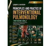 Principles and Practice of Interventional Pulmonology: Diagnostic and Therapeutic Techniques in Bronchoscopy, Thoracoscopy, and Pleural Disease