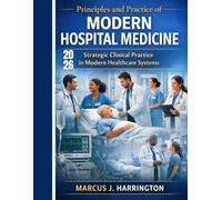 Principles and Practice of Modern Hospital Medicine 2026: Strategic Clinical Practice in Modern Healthcare Systems