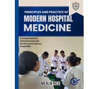 Principles And Practice Of Modern Hospital Medicine: A Comprehensive Clinical Framework for the Contemporary Hospitalist