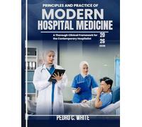 PRINCIPLES AND PRACTICE OF MODERN HOSPITAL MEDICINE: A Thorough Clinical Framework for the Contemporary Hospitalist