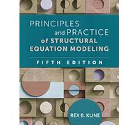 Principles and Practice of Structural Equation Modeling, Fifth Edition (Methodology in the Social Sciences)