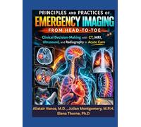 Principles and Practices of Emergency Imaging from Head-to-Toe: Clinical Decision-Making with CT, MRI, Ultrasound, and Radiography in Acute Care