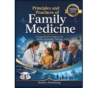 Principles and Practices of Family Medicine: A Comprehensive Guide for the Modern Generalist Clinician