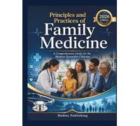 Principles and Practices of Family Medicine: A Comprehensive Guide for the Modern Generalist Clinician