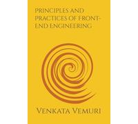 Principles and Practices of Front-End Engineering (Foundations of front-end engineering)