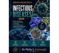 Principles and Practices of Infectious Diseases 2026: Modern Practices in Clinical Microbiology, Immunology, Emerging Pathogens, Antimicrobial Therapy, and Global Health Medicine