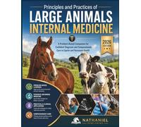 Principles and Practices of Large Animals Internal Medicine: A Problem-Based Companion for Confident Diagnosis and Compassionate Care in Equine and Ruminant Health