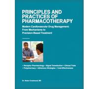 PRINCIPLES AND PRACTICES OF PHARMACOTHERAPY: Modern Cardiovascular Drug Management: From Mechanisms to Precision-Based Treatment